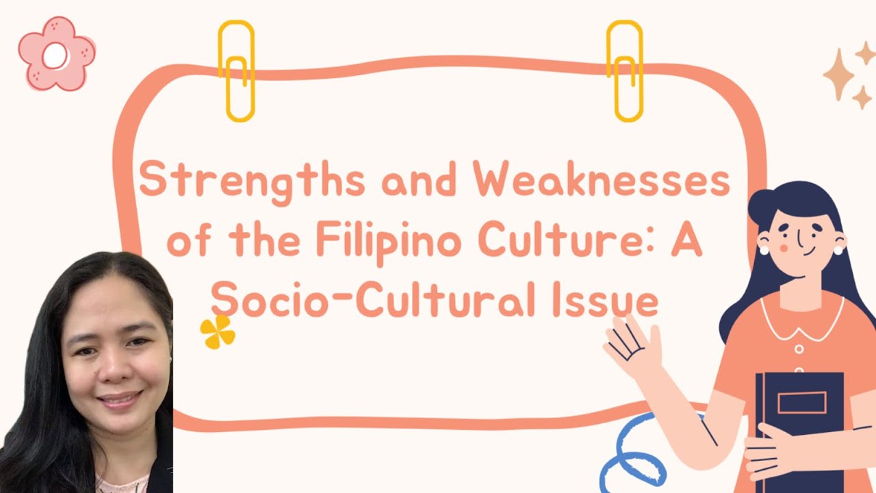 The Strengths and Weaknesses of the Filipino Character: A Socio-Cultural Issue