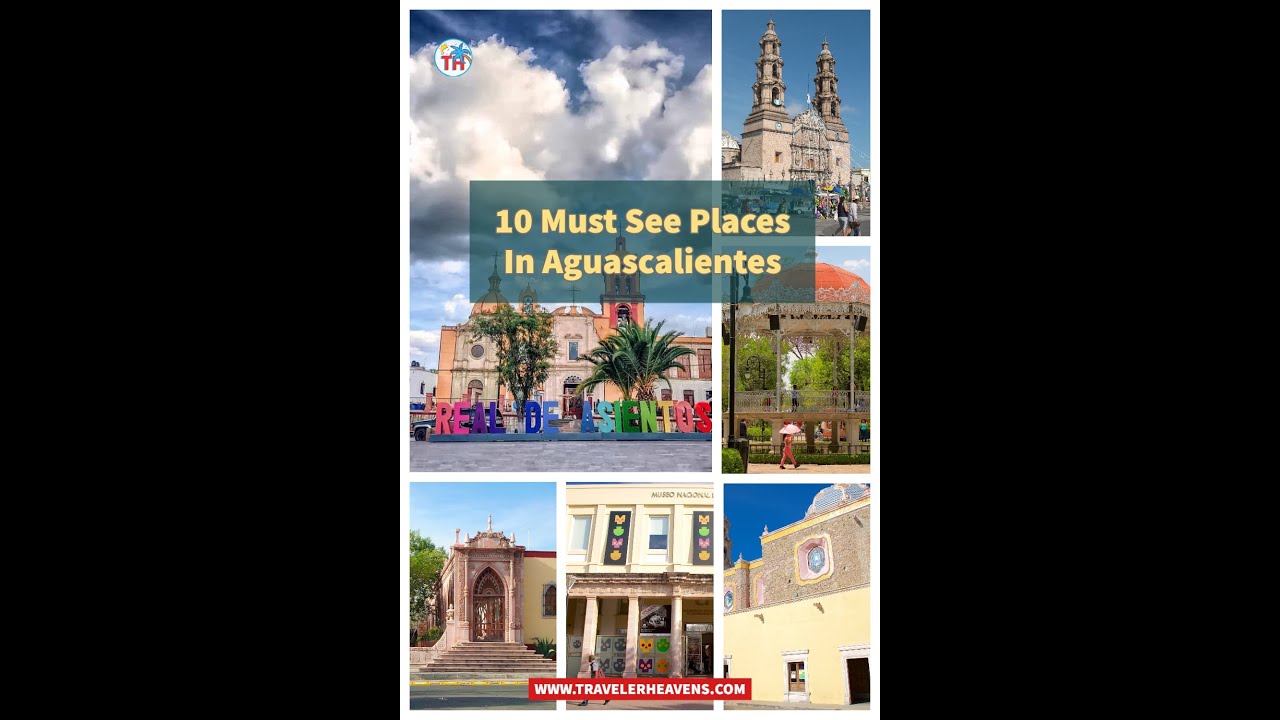 Top 10 Best Places to Visit in Aguascalientes