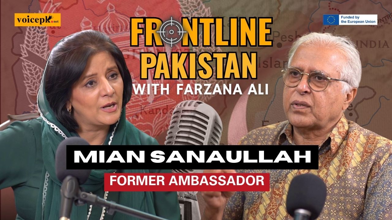 Frontline Pakistan | Ft. Mian Sanaullah | Former Ambassador | Episode 66 | Voicepk.net Podcast