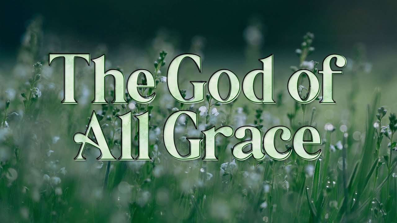 God of All Grace | 5/8