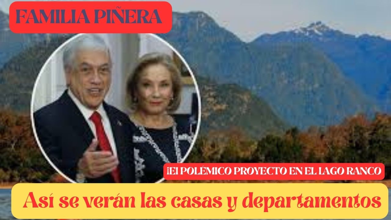¡El POLÉMICO PROYECTO DE LA FAMILIA PIÑERA EN EL LAGO RANCO! Así se verán las casas y departamentos.