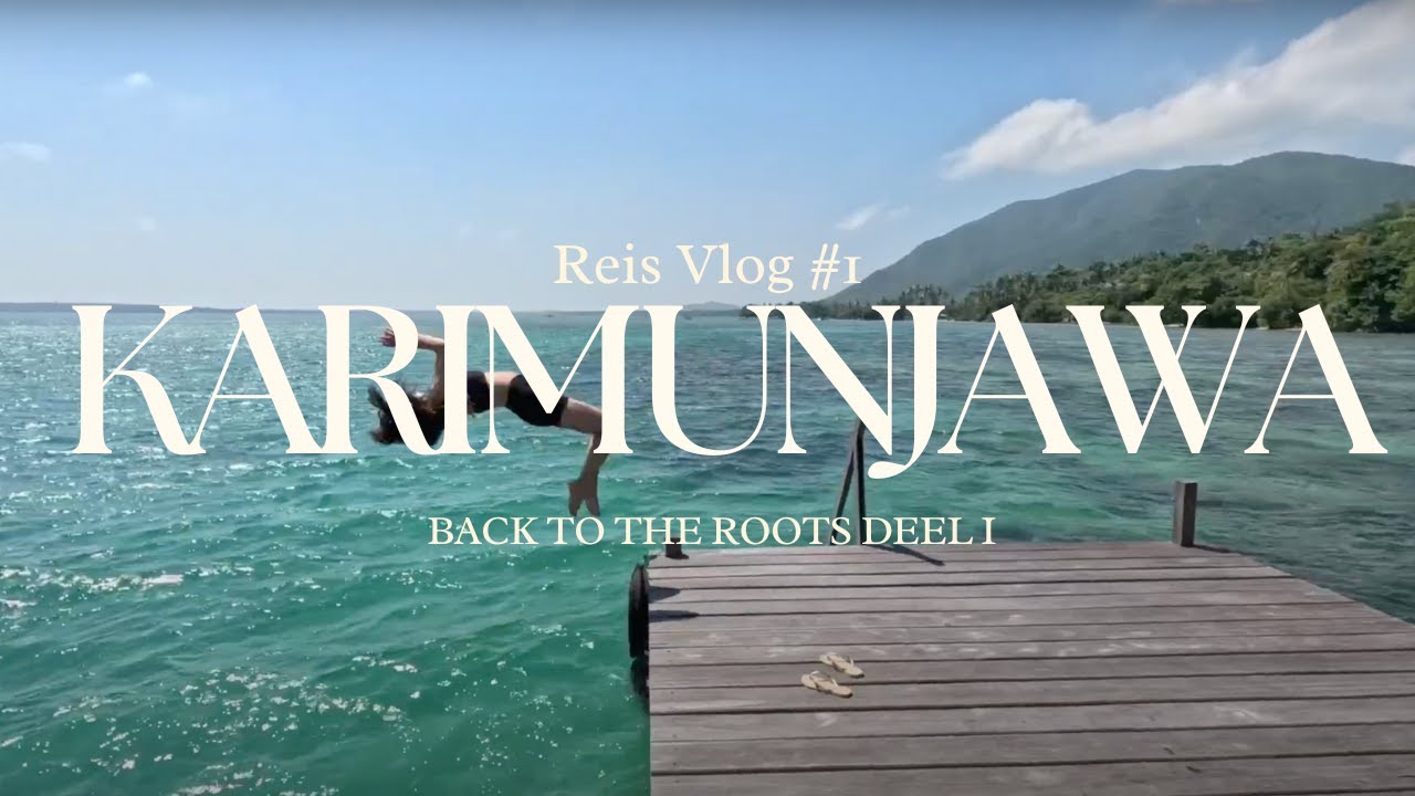 KARIMUNJAWA: HET BEST BEWAARDE PARADIJS VAN INDONESIË, OOST-JAVA | BACK TO THE ROOTS DEEL #REISVLOG1