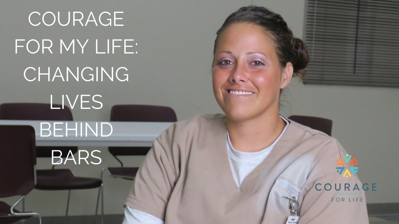 Courage for My Life - Changing Lives Behind Bars