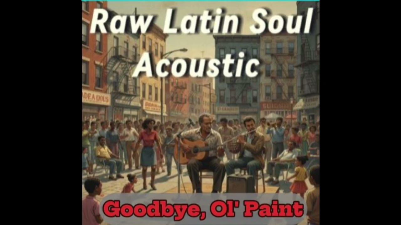 Goodbye, Old Paint - Latin Soul Cowboy