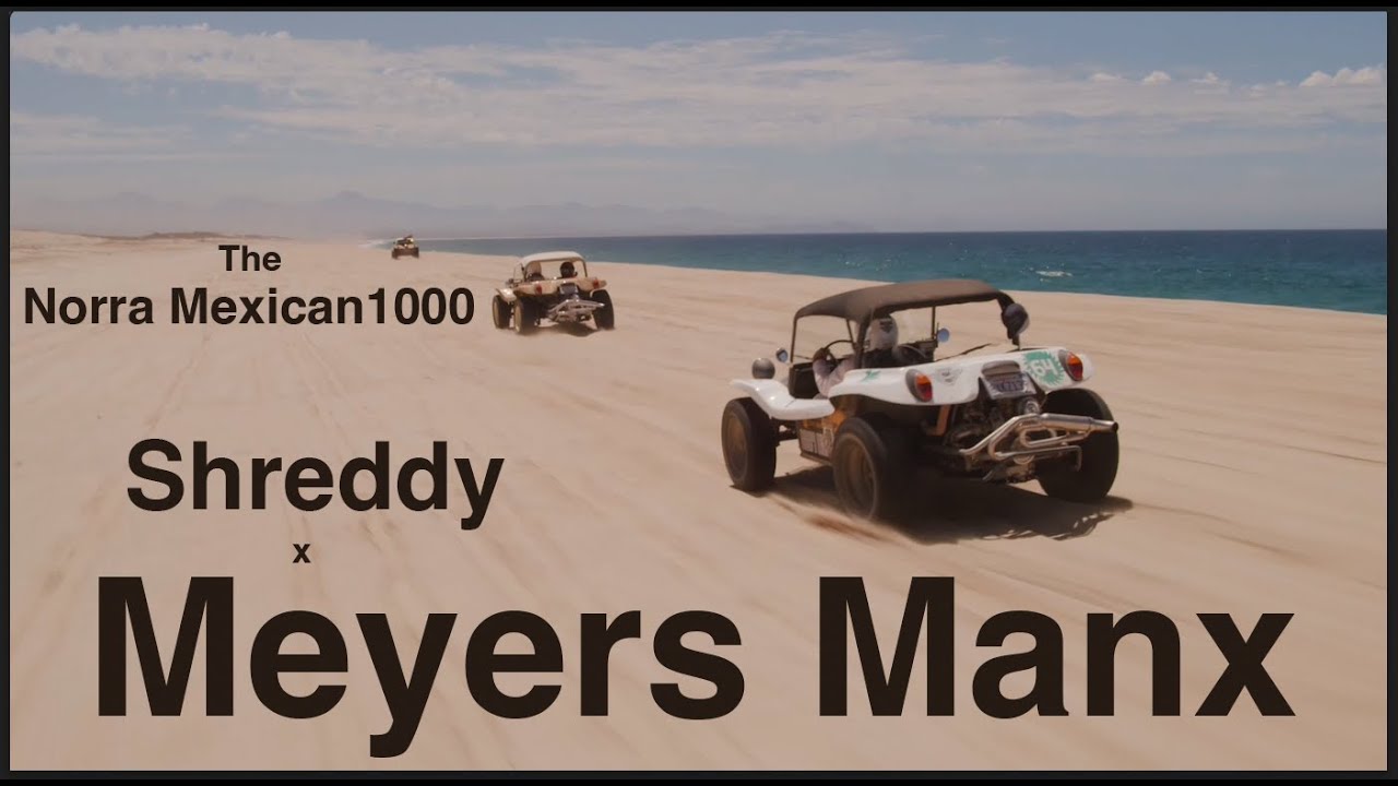 The Norra Mexican1000 with Meyers Manx and Shreddy