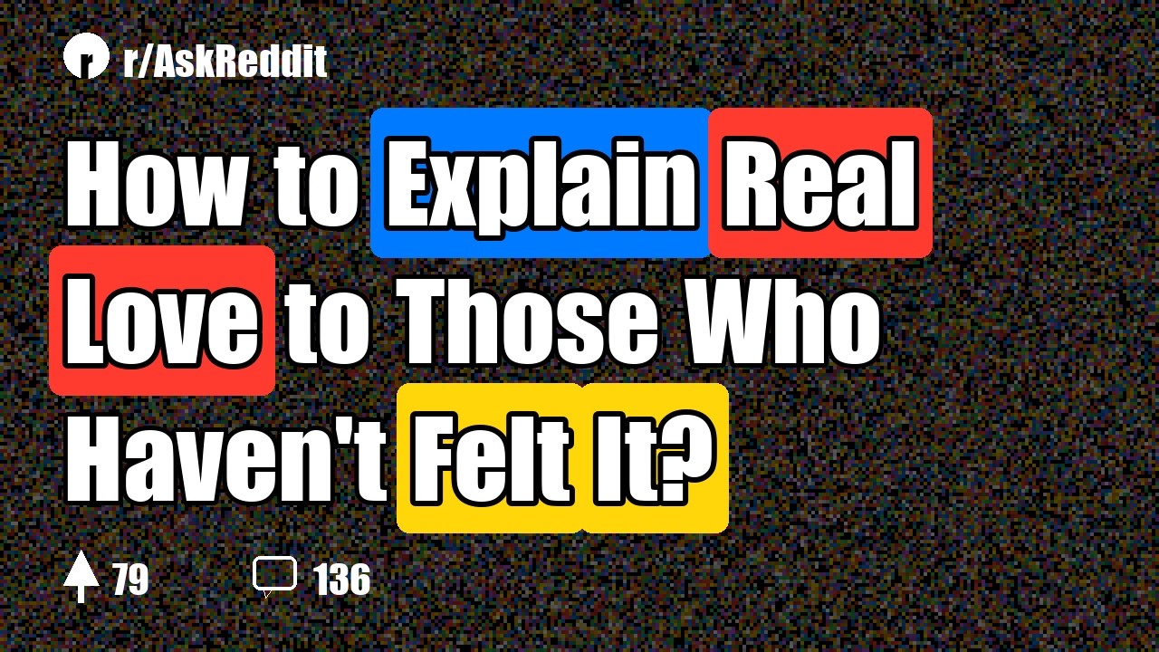 How to Explain Real Love to Those Who Haven't Felt It?