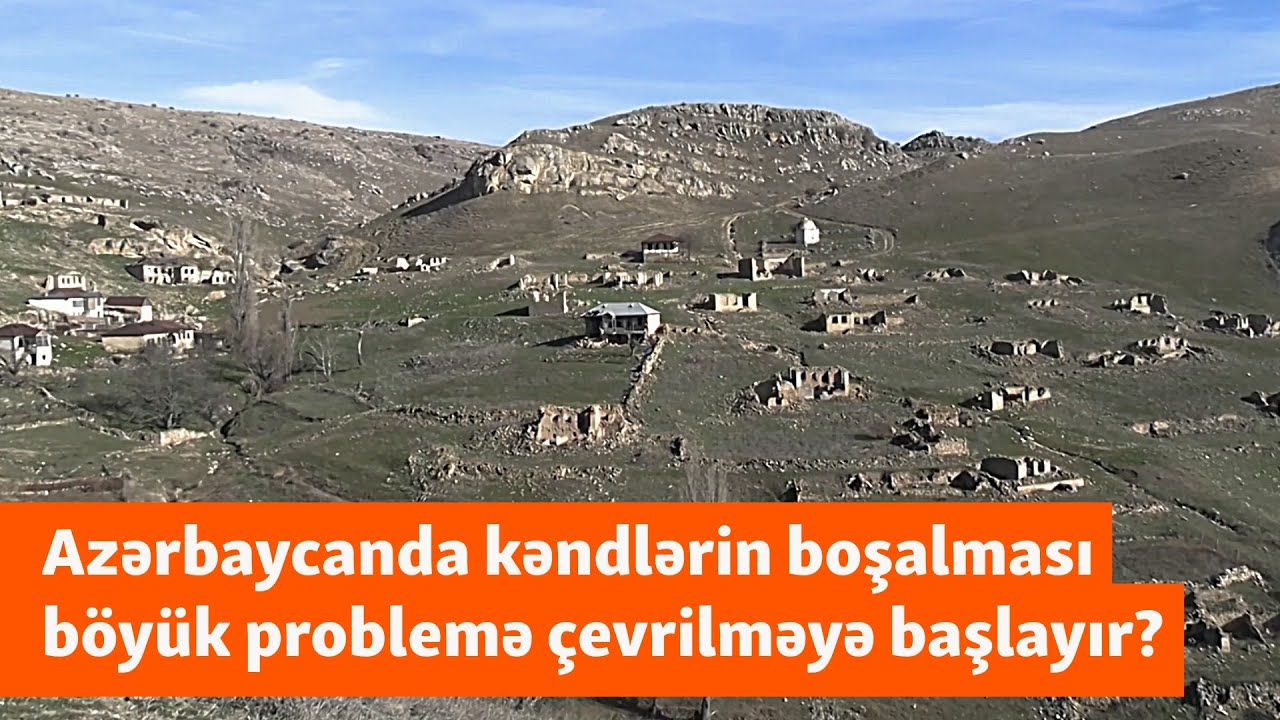 Deputatdan “kəndlərin boşalması” xəbərdarlığı: Kəndçi isə “dolanışıq yoxdur” deyir