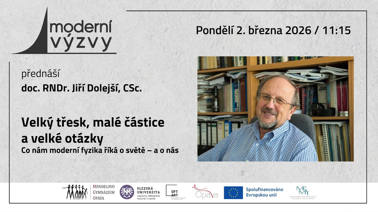 doc. RNDr. Jiří Dolejší, CSc. - Velký třesk, malé částice a velké otázky