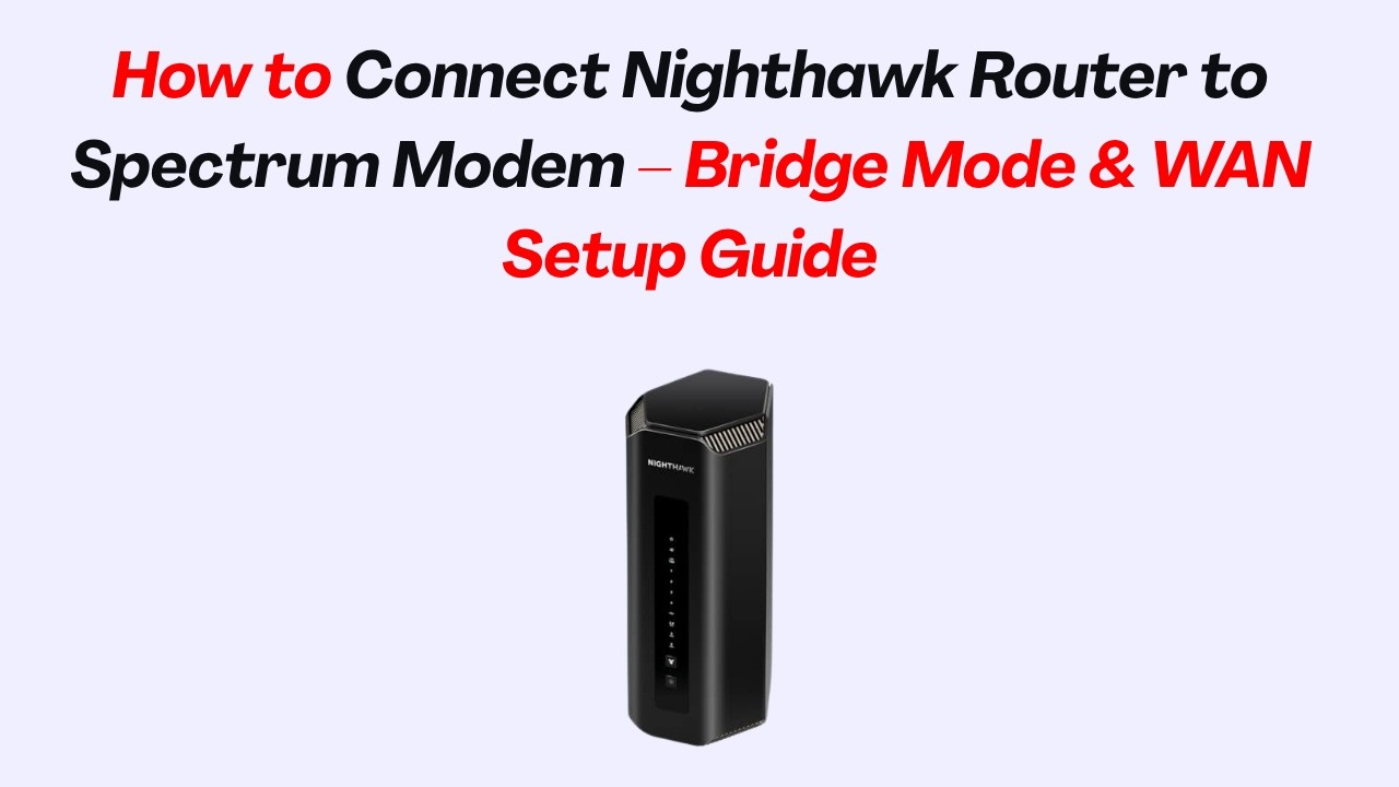 How to Connect Nighthawk Router to Spectrum Modem &ndash; Bridge Mode & WAN Setup Guide