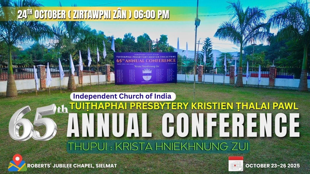 ICI TPKṬP 65 ANNUAL CONFERENCE | 24th October ( Zirtawpni Z&acirc;n ) 06:00 PM