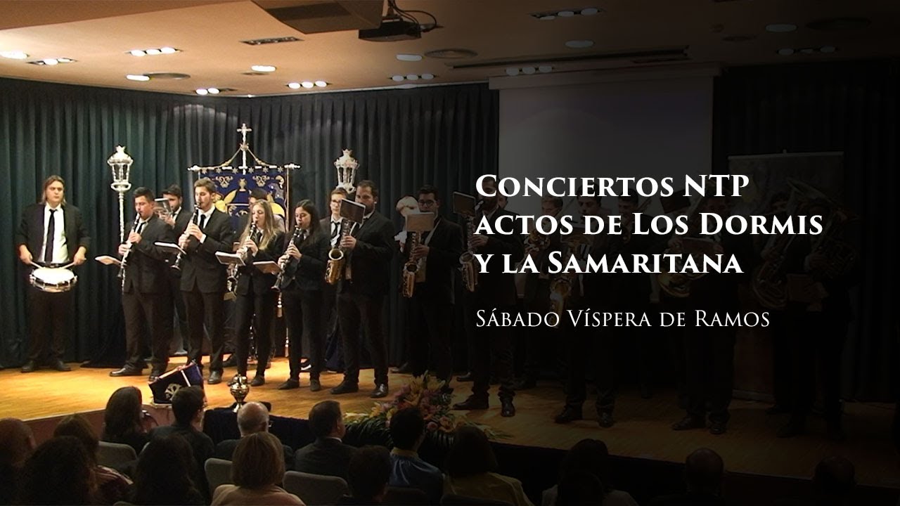 Conciertos NTP en los Actos de Los Dormis y la Samaritana. Sábado Víspera de Ramos 2016.