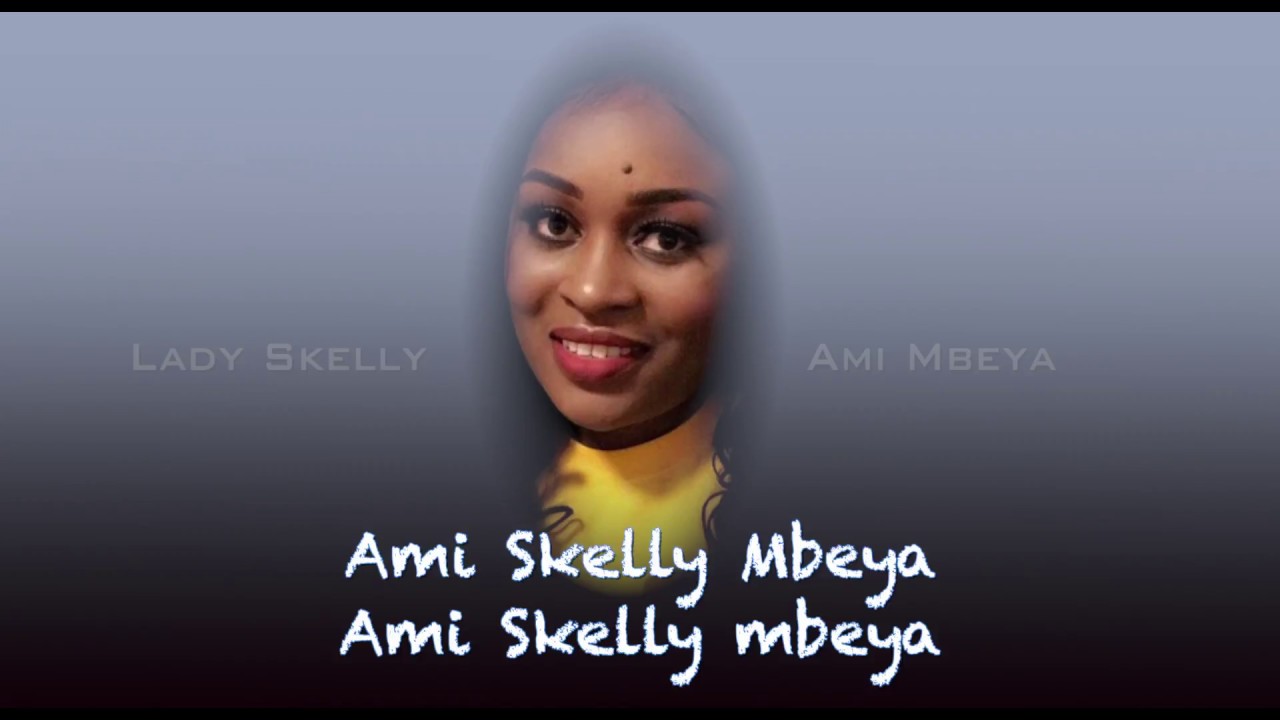 Ami Skelly Mbeya(Lyriccs) 2013