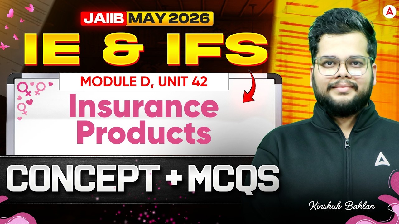JAIIB MAY 2026 | JAIIB IE and IFS | Module D UNIT 42 : Insurance Products | Kinshuk Bahlan