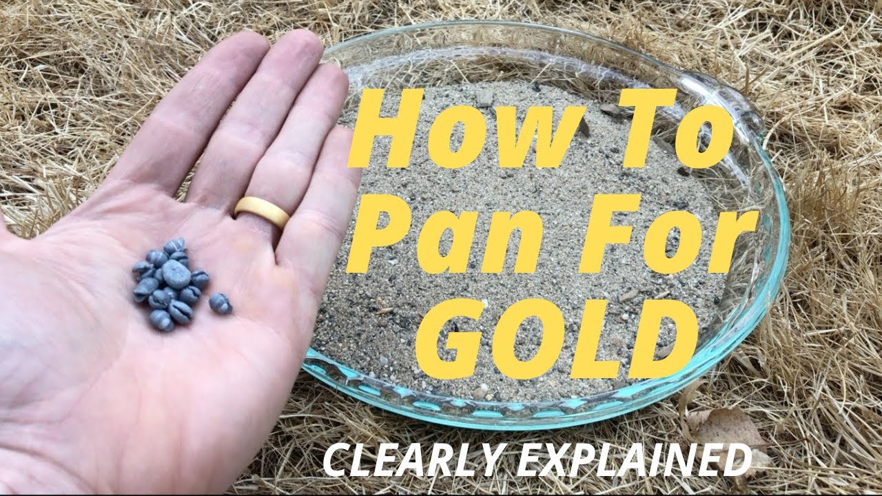 How to Pan for Gold, Clearly Explained.