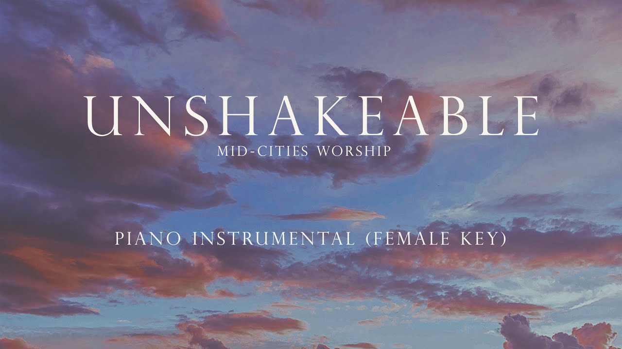UNSHAKEABLE - Piano Instrumental Cover - (Original Key) Mid-Cities Worship by GershonRebong