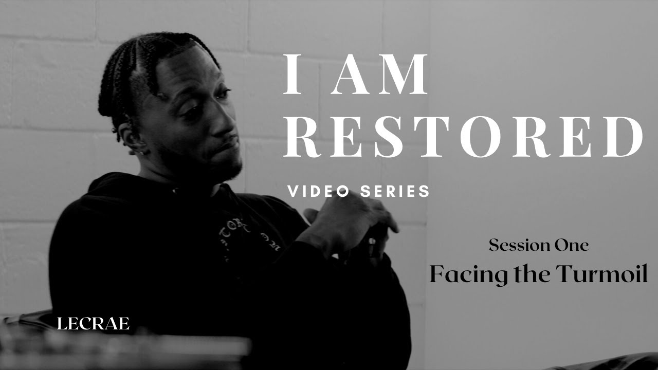 I Am Restored - Session 1 | Video Series with Lecrae