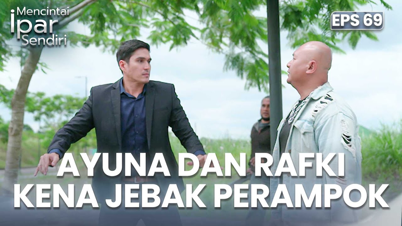 Ayuna Dan Rafki Dikepung Perampok | MENCINTAI IPAR SENDIRI | EPS. 69 (4/4)