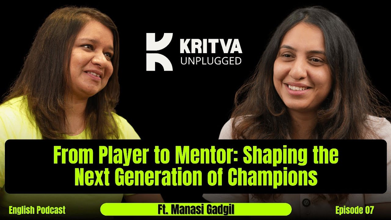 From Player to Mentor: Shaping the Next Gen of Champions | Manasi Gadgil | Ep7 | #kritvaunplugged