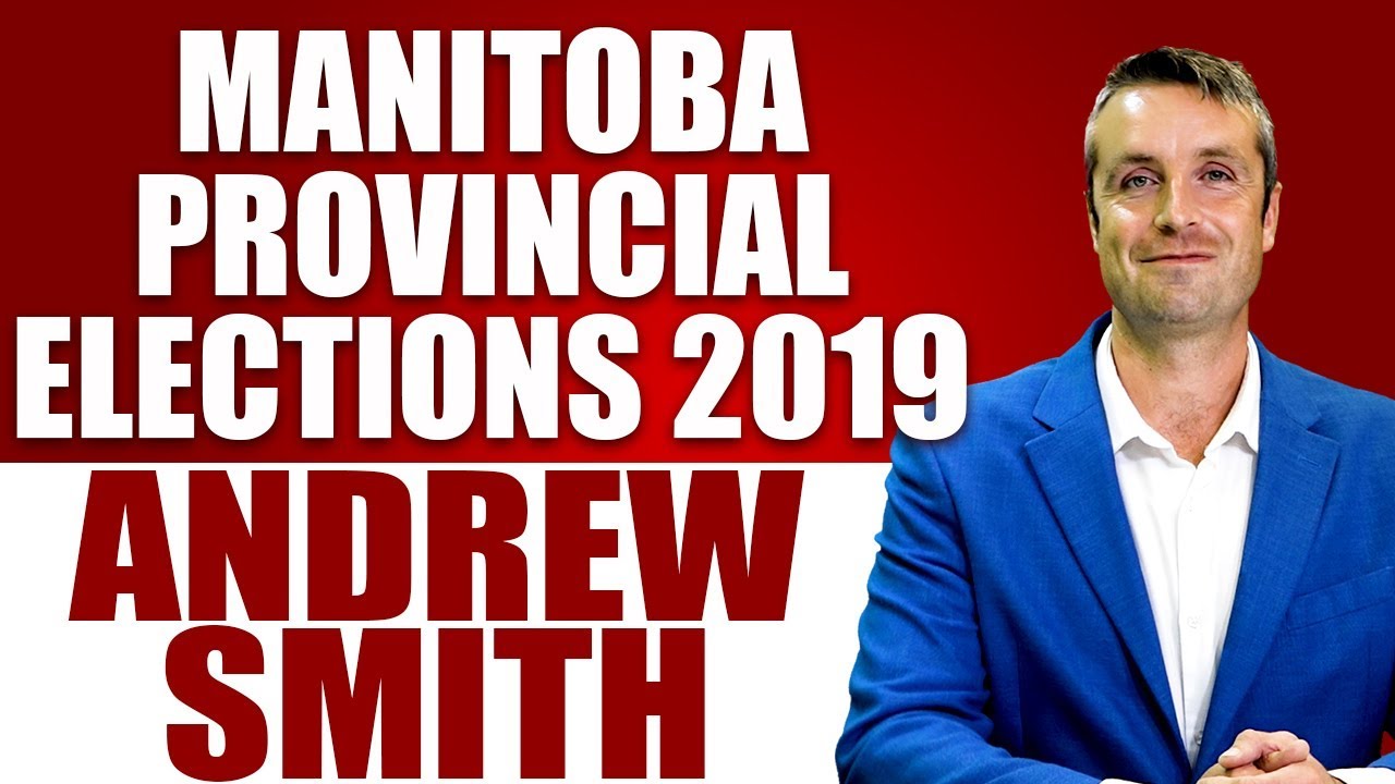 Election Special || E12:- Andrew Smith (PC) || Manitoba Provincial Elections 2019