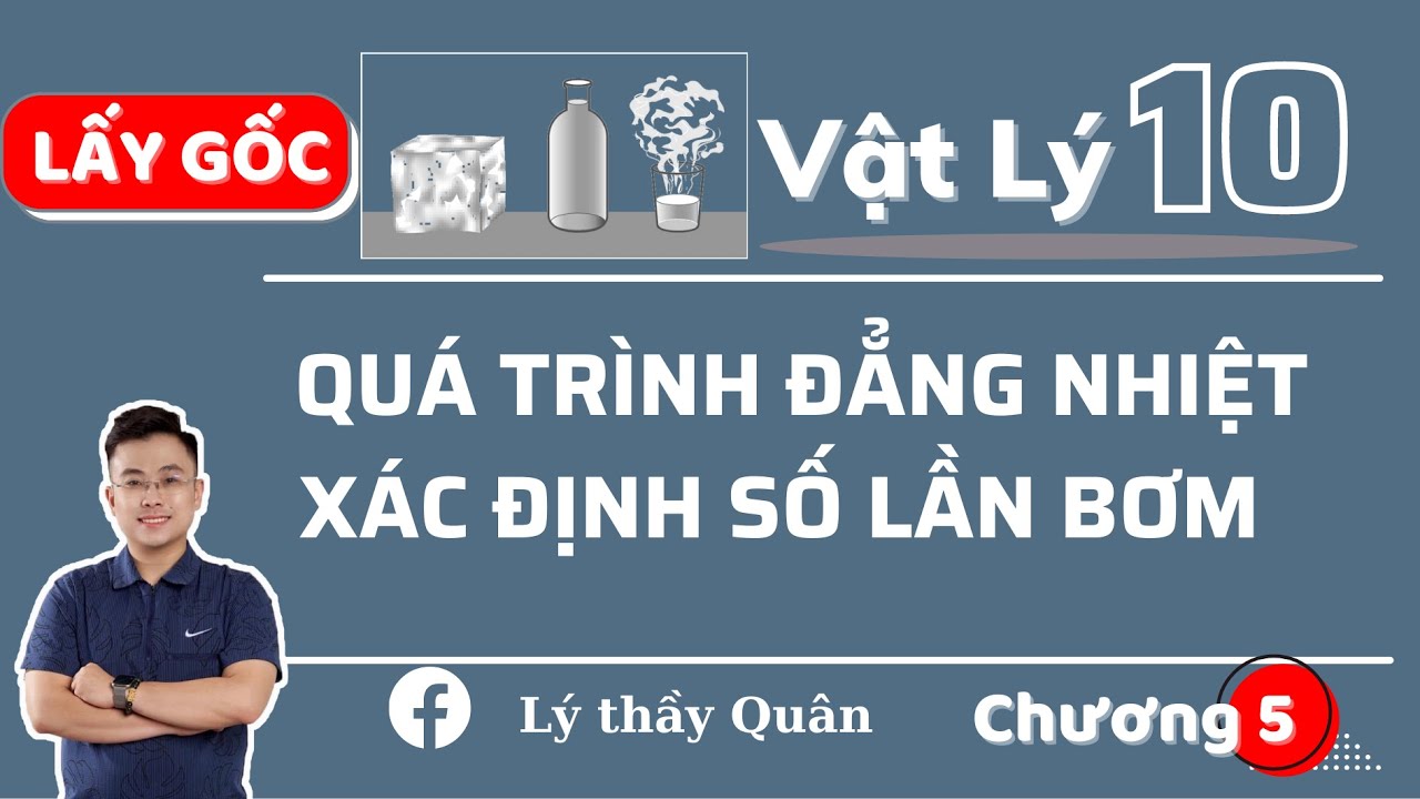 Quá Trình Đẳng Nhiệt_Định Luật Bôi - Lơ - Mariot_Xác Định Số Lần Bơm Bóng II Lý Thầy Quân