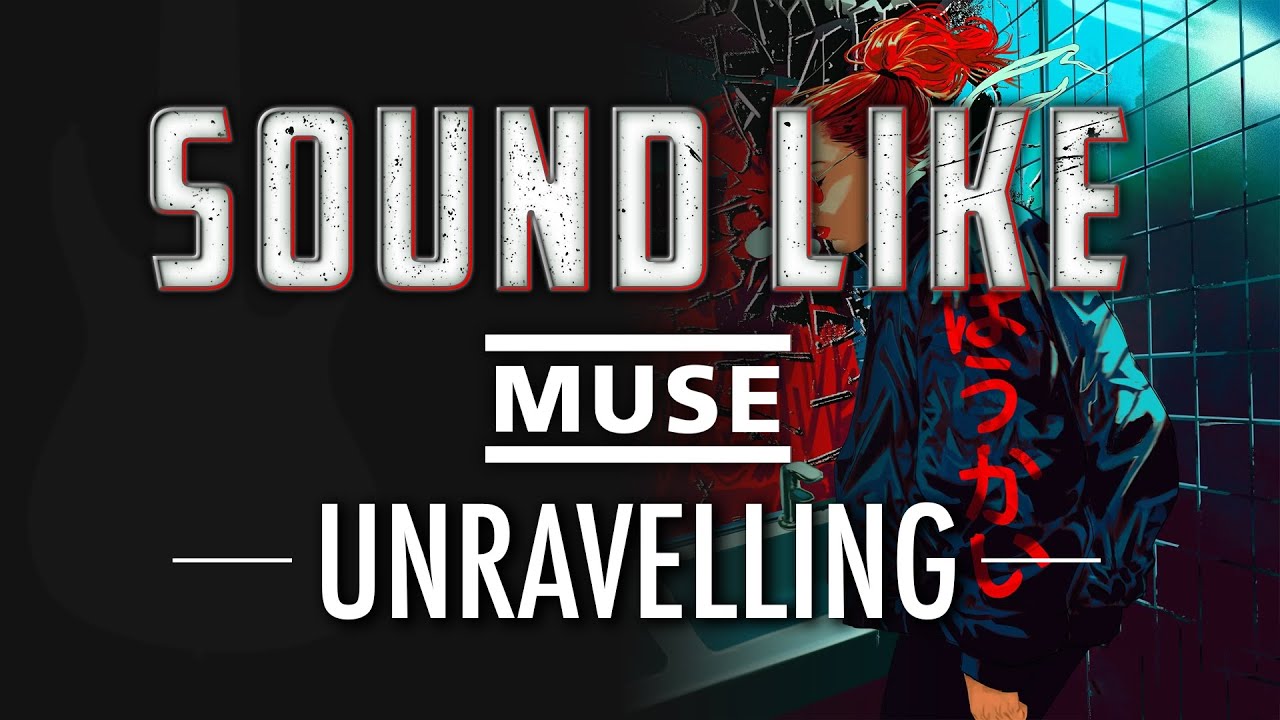 Как звучать как Unravelling группы Muse (без восьмиструнной гитары) | Руководство по тембру