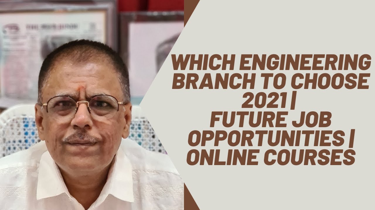 Which Engineering Branch to Choose 2021 | Future Job Opportunities | Online Courses