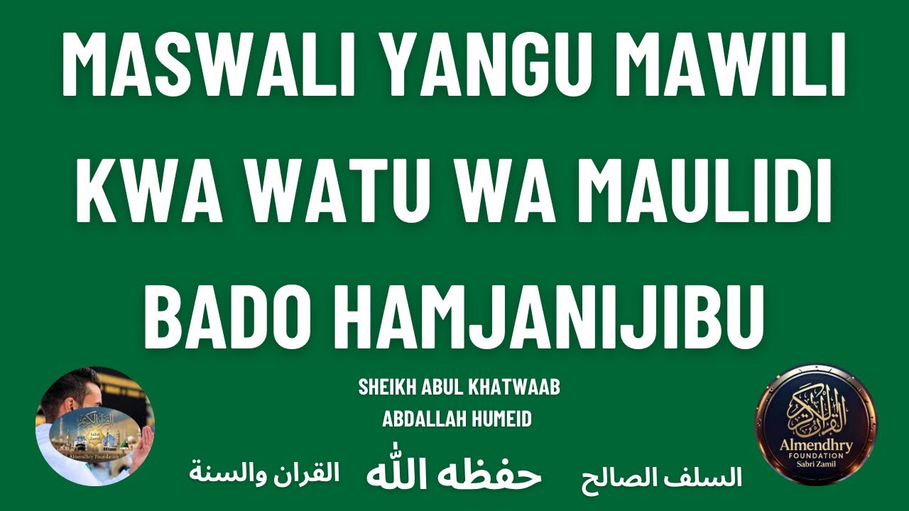 MASWALI YANGU MAWILI 2 KWA MAKHURAFI BADO HAWAJANIJIBU NAWAULIZA TENA 