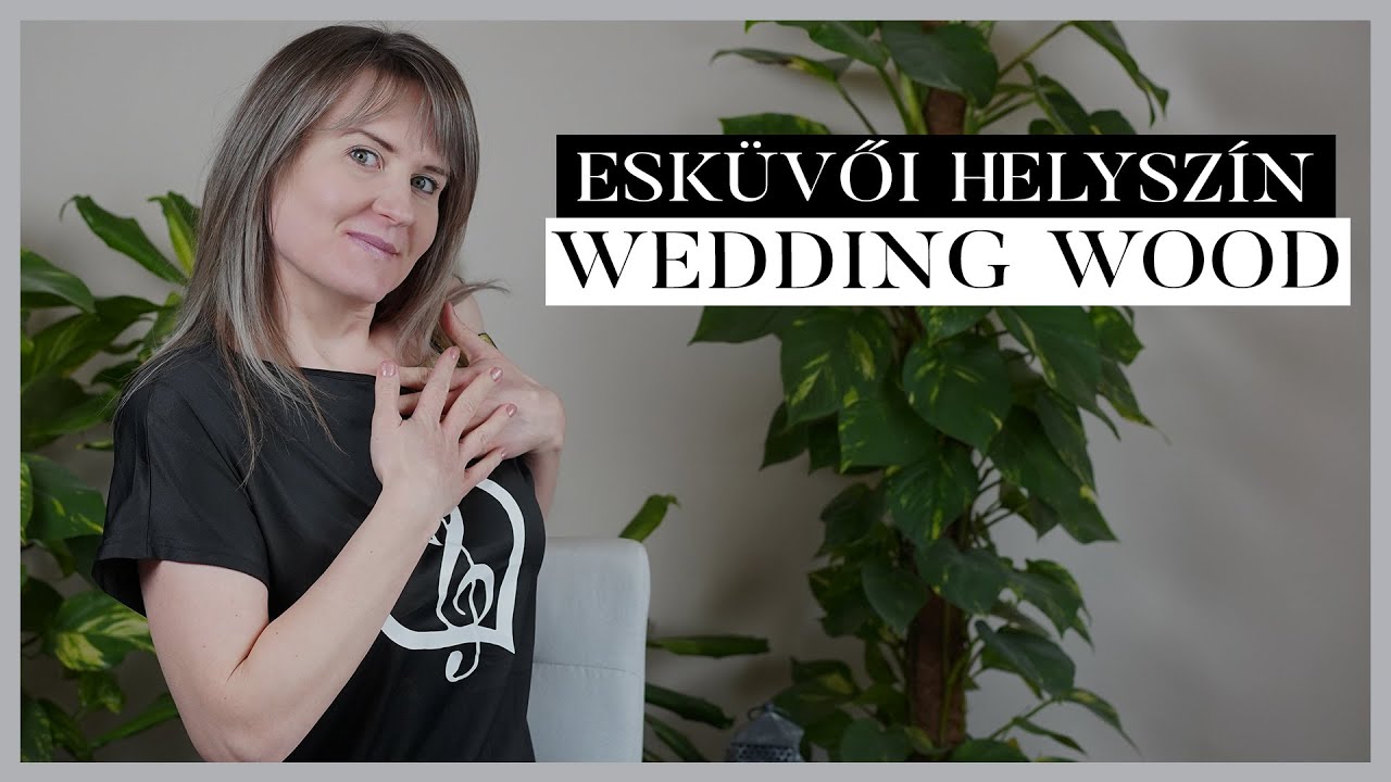 ESK&Uuml;VŐI HELYSZ&Iacute;N: Wedding Wood // esk&uuml;vői helysz&iacute;naj&aacute;nl&oacute; #esk&uuml;vőivlog