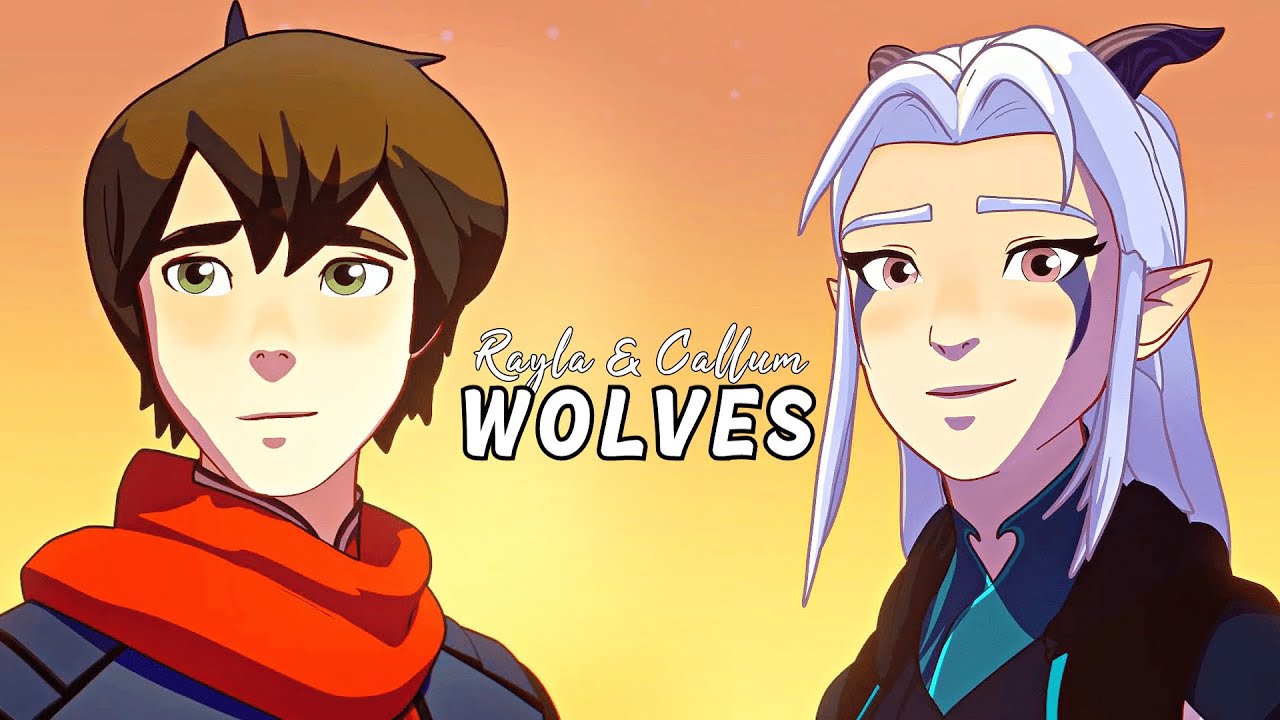 Rayla & Callum - Wolves