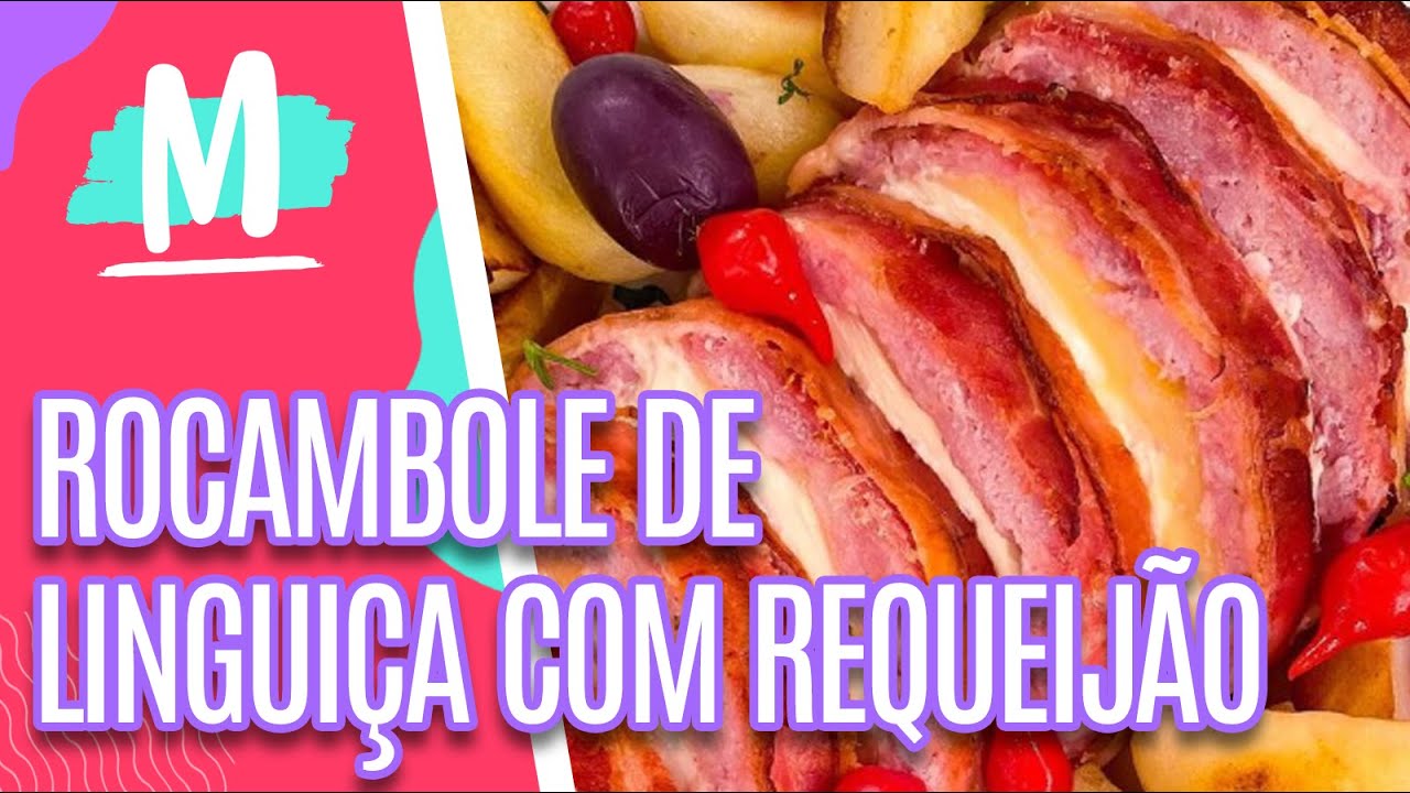 Receita de Rocambole de Linguiça - Mulheres (09/06/23)