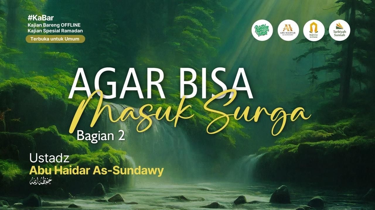 [LIVE] Agar Bisa Masuk Surga Bag. 02 - Ustadz Abu Haidar As-Sundawy حفظه الله