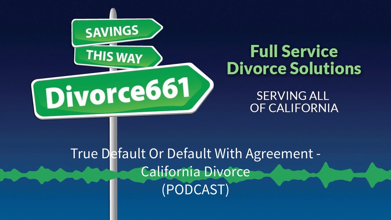 True Default Or Default With Agreement  California Divorce