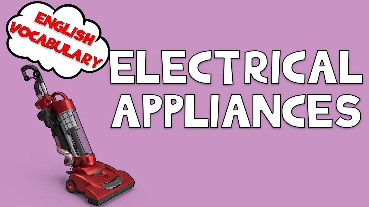 Electrical Appliances - Vocabulary | Minimal English