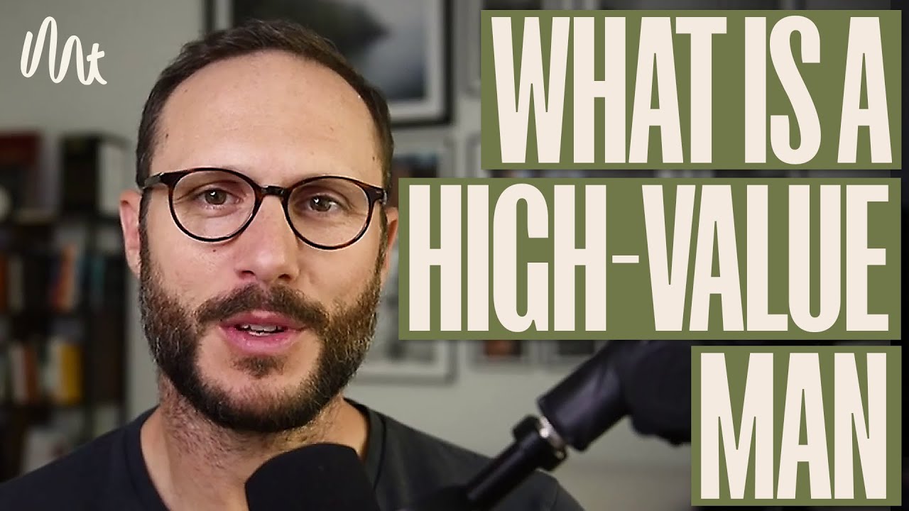 What It Takes To Be A High Value Man in Brief