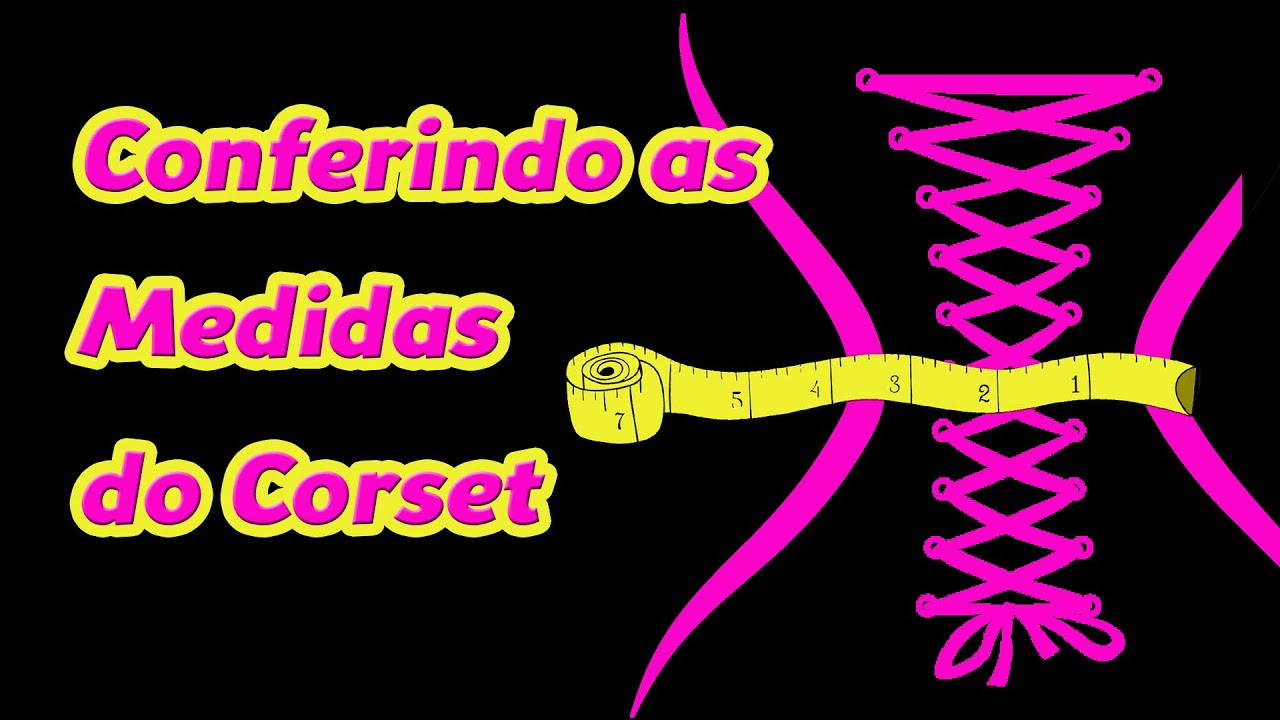 Conferindo as Medidas do Corset