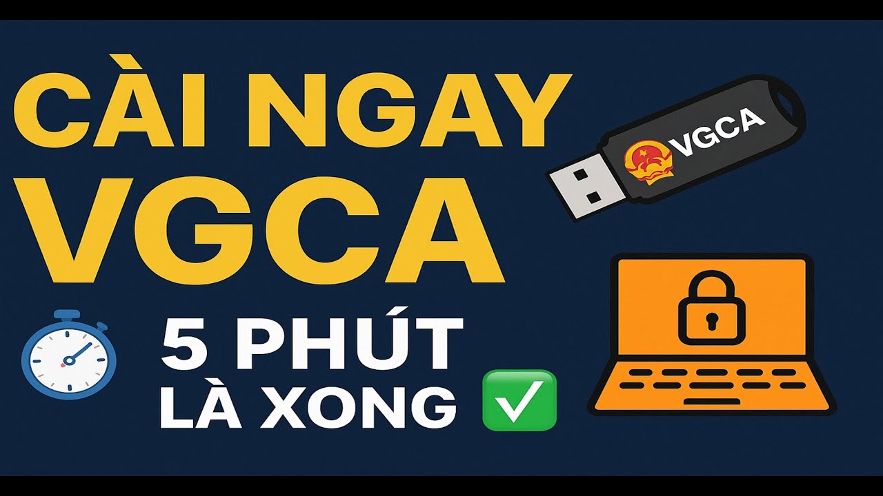 Cài Đặt Chữ Ký Số VGCA Đơn Giản Trong 5 Phút | Hướng Dẫn Mới Nhất 2025