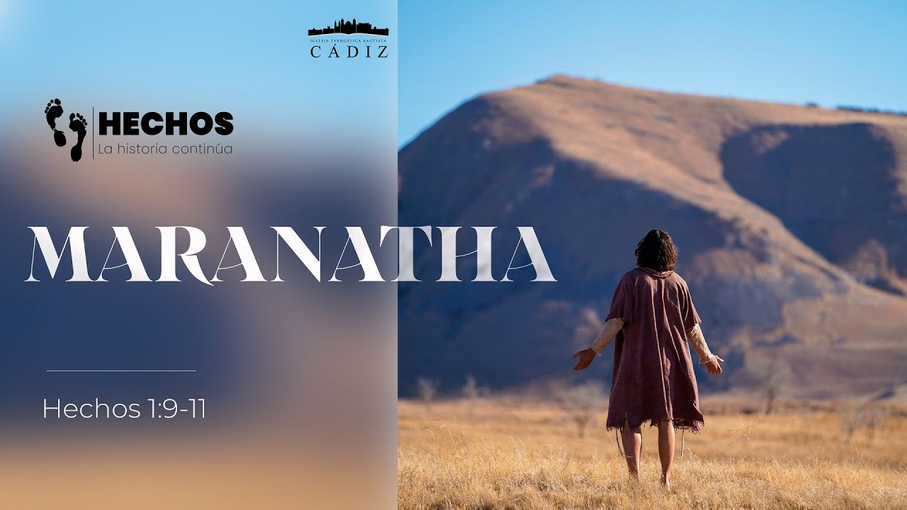 4. Maranatha. Hechos 1:9-11 Moisés Peinado
