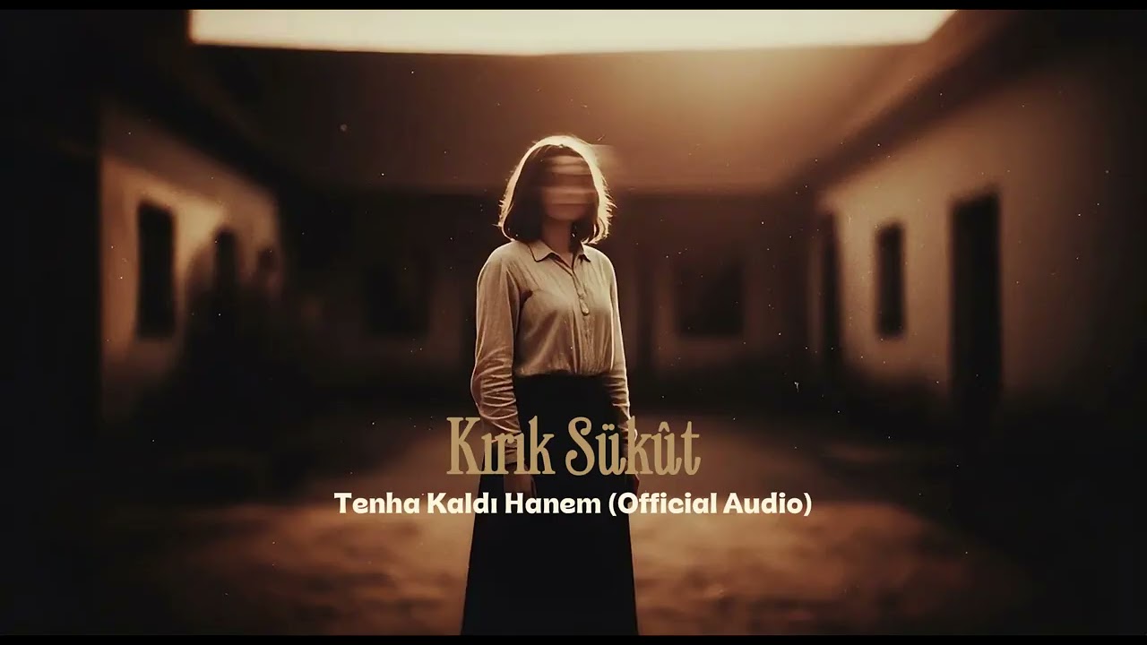 Kırık Sükût – Tenha Kaldı Hanem (Official Audio)