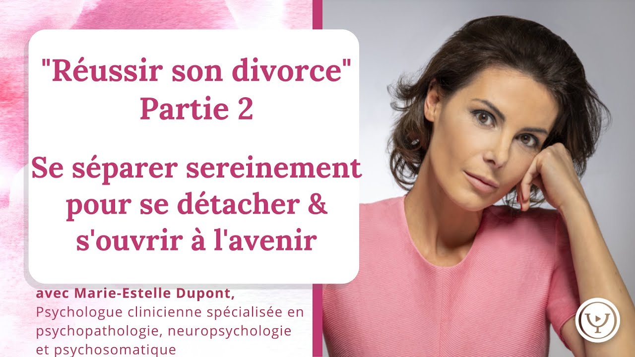 Couple : une séparation sereine pour se détacher et s'ouvrir à l'avenir, avec Marie-Estelle Dupont