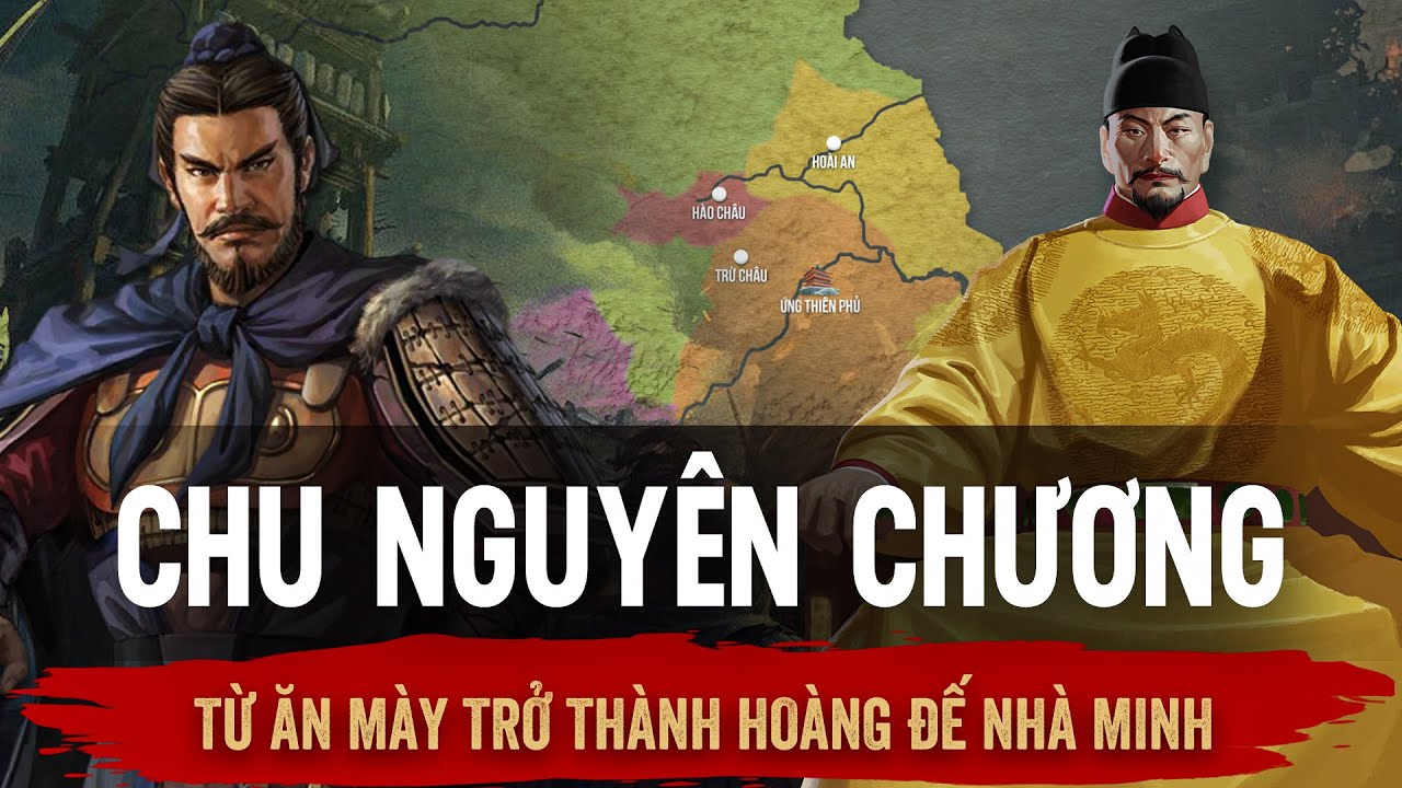 Chu Nguyên Chương - Từ Ăn Mày Trở Thành Hoàng Đế Nhà Minh