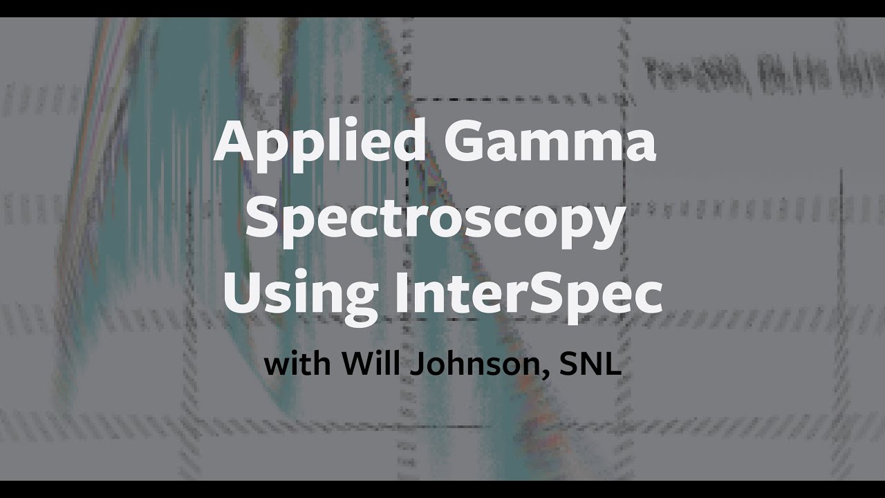 Applied Gamma Spectroscopy Using InterSpec, with Will Johnson, SNL