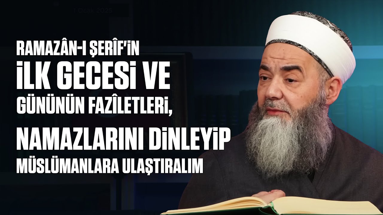 Ramazân-ı Şerîf'in İlk Gecesi ve Gününün Fazîletleri, Namazlarını Dinleyip Müslümanlara Ulaştıralım