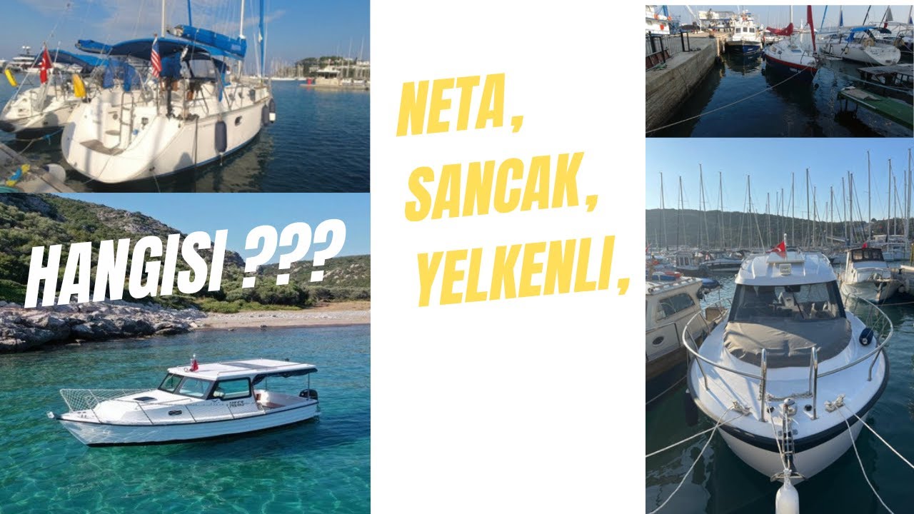 Yelkenli, Neta, Sancak? Hangi tekneyi alsak?