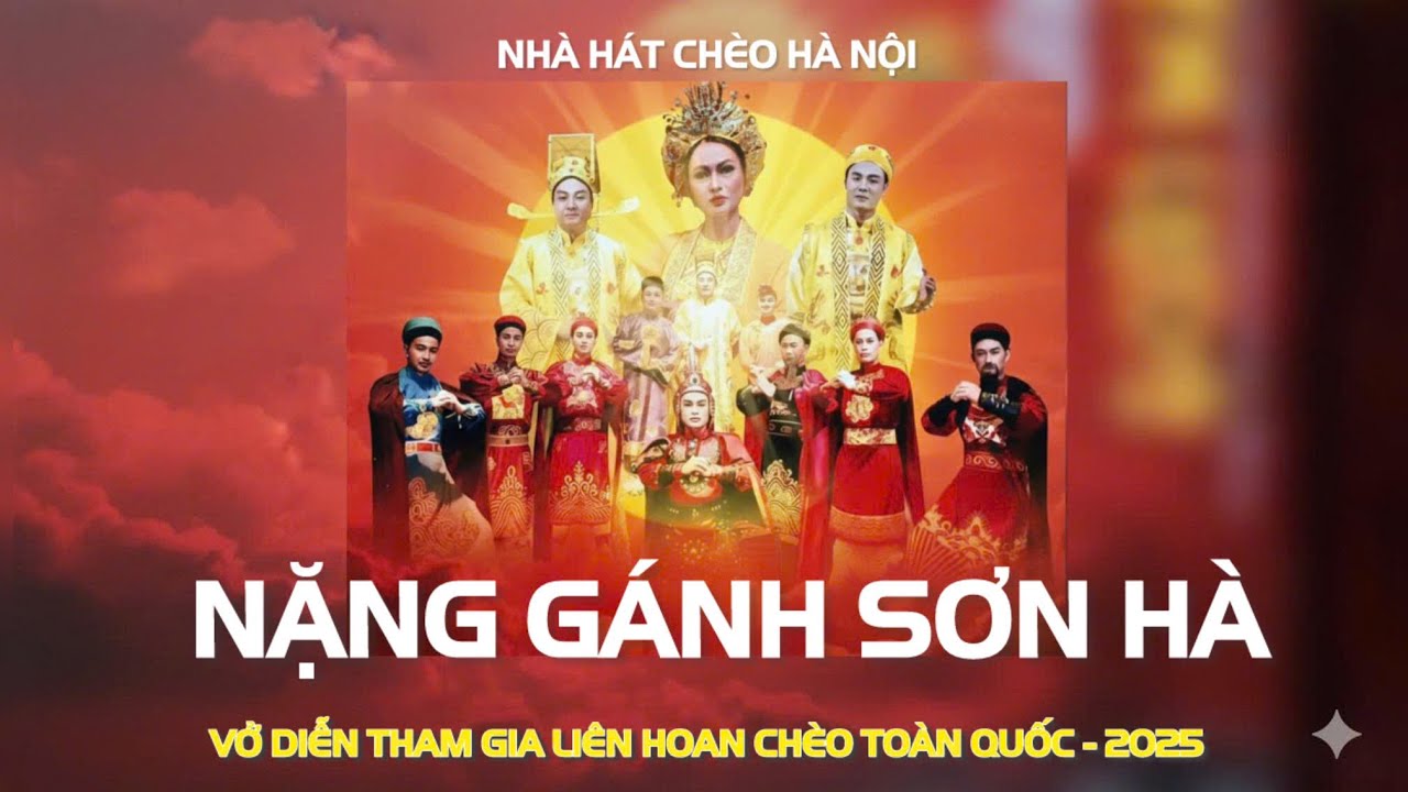 NẶNG GÁNH SƠN HÀ | NHÀ HÁT CHÈO HÀ NỘI | Liên Hoan Chèo Toàn Quốc 2025
