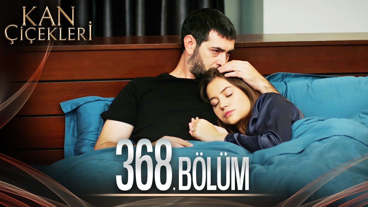 Kan Çiçekleri 368. Bölüm