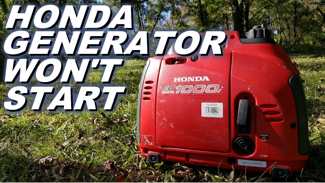 Why won't my Honda generator start. Eu1000.