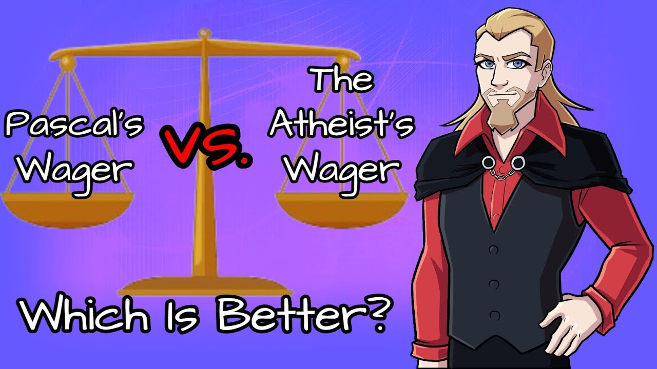Pascal's Wager VS  The Atheist's Wager. Which Is Better?