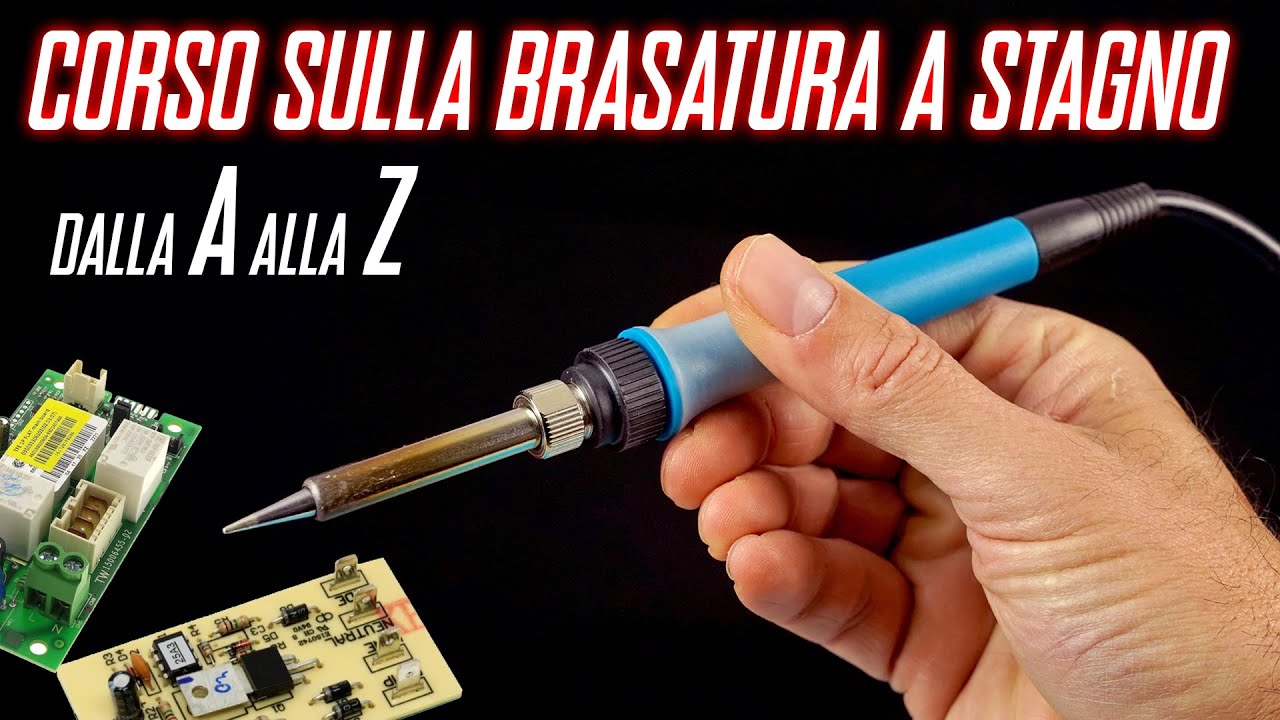 Il corso sulla BRASATURA o saldatura A STAGNO, GUARDATELO e diventerete bravissimi