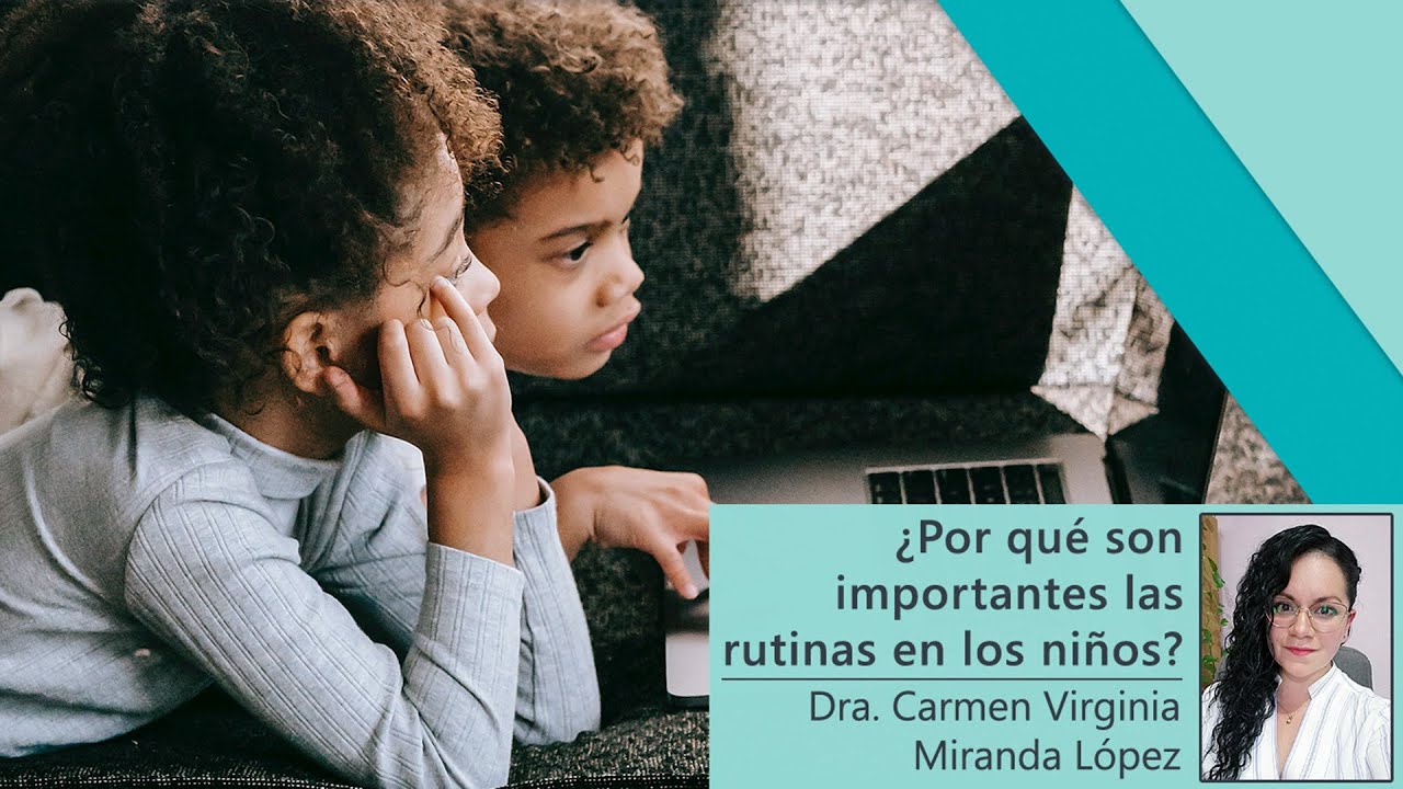 ¿Por qué son importantes las rutinas en los niños? - Dra. Carmen Miranda