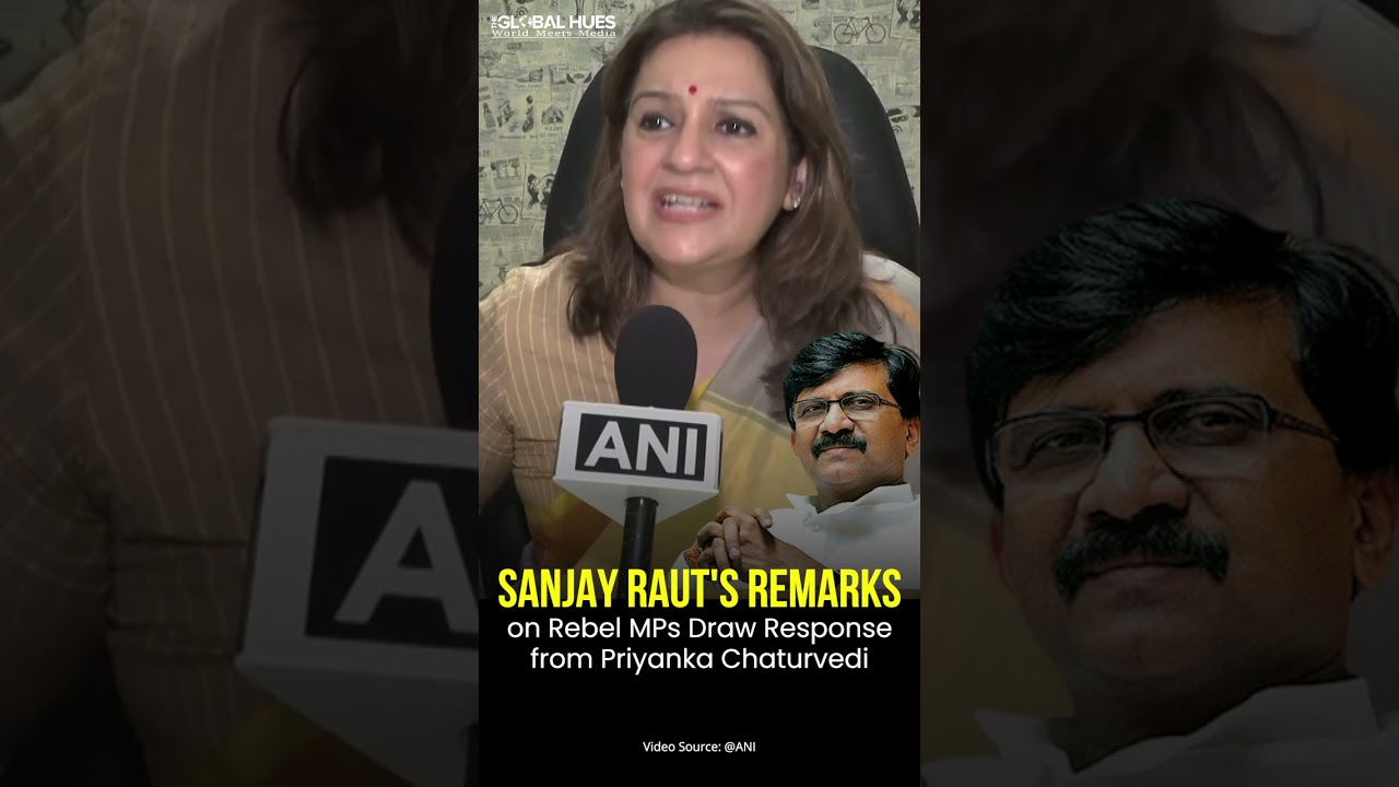 Priyanka Chaturvedi Responds to Sanjay Raut's Remarks on 'Rebel MPs #priyankachaturvedi #sanjayraut